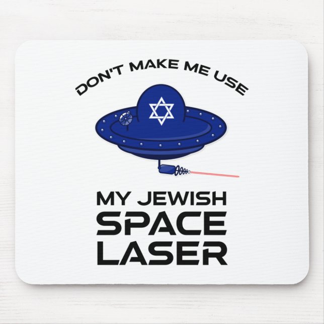 Tapis De Souris Dont Make Me Use My Jewish Space Laser  (Devant)