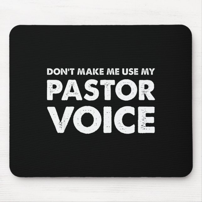 Tapis De Souris Dont Make Me Use My Pastor Voice Shirt, Funny Past (Devant)