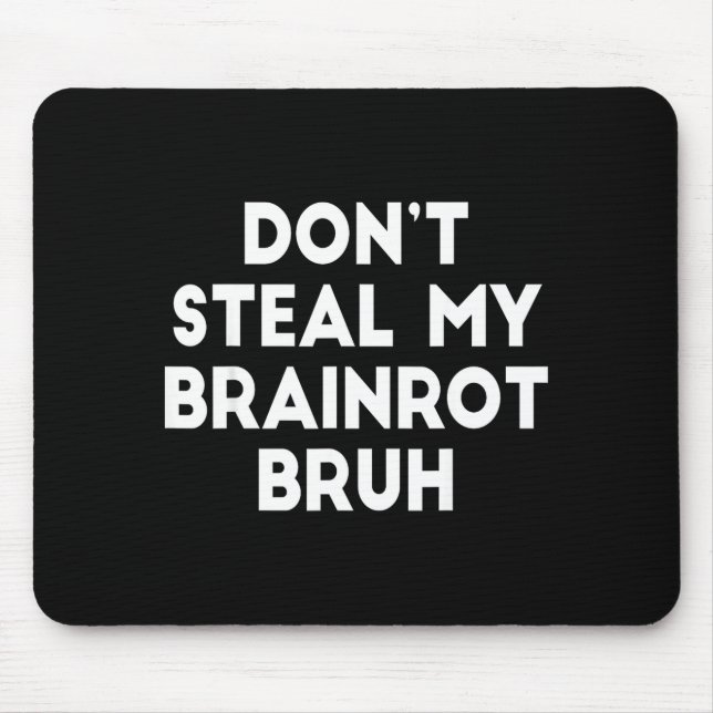 Tapis De Souris Don't Steal My Brainrot Bruh Funny Internet Memes  (Devant)
