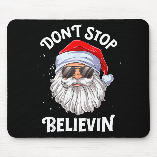 Tapis De Souris Dont Stop Believin Santa Funny Christmas  (Devant)