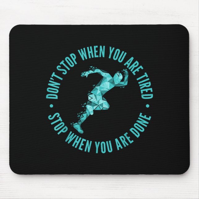 Tapis De Souris Dont Stop When You Are Tired Stop When You Are Don (Devant)