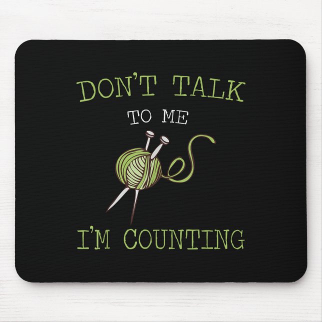 Tapis De Souris Don't Talk To Me I'm Counting Crochet Knitting Quo (Devant)