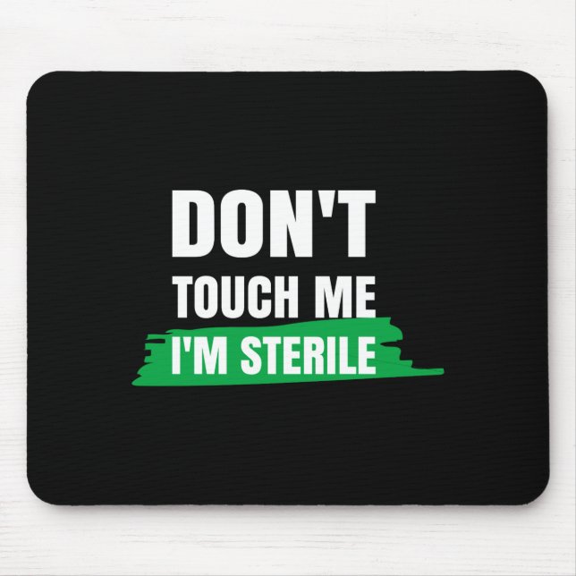 Tapis De Souris Dont Touch Me Im Sterile Funny Surgical Tech  (Devant)