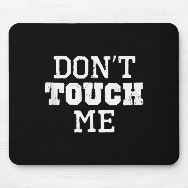 Tapis De Souris Don't Touch Me Introverted Antisocial Funny Gift C (Devant)