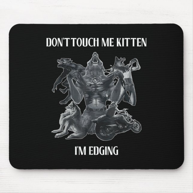 Tapis De Souris Don't Touch Me Kitten I'm Edging Wolfs Design  (Devant)