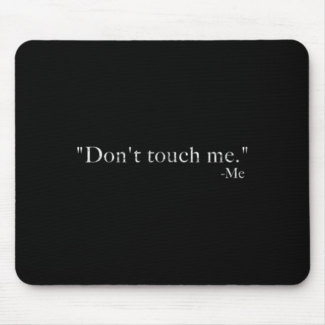 Tapis De Souris Don't Touch Me -me Funny  (Devant)