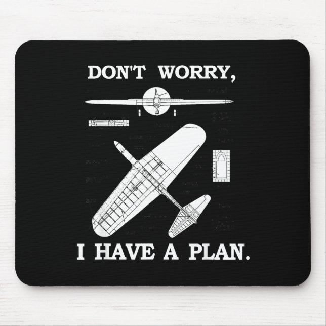 Tapis De Souris Don't Worry, I Have A Plan. Funny Airplane Model P (Devant)