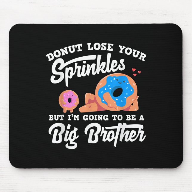 Tapis De Souris Donut Lose Your Sprinkels I'm Going To Be A Big Br (Devant)