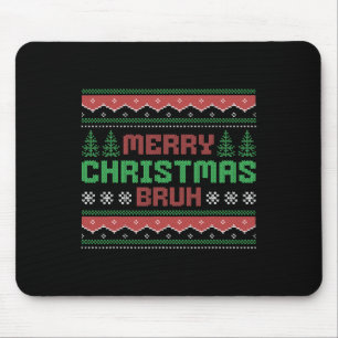 Tapis De Souris Doux de Noël moche amusant Joyeux Noël bruh