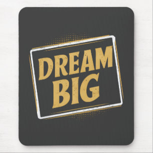 Tapis De Souris Dream Big - Inspiration et motivation