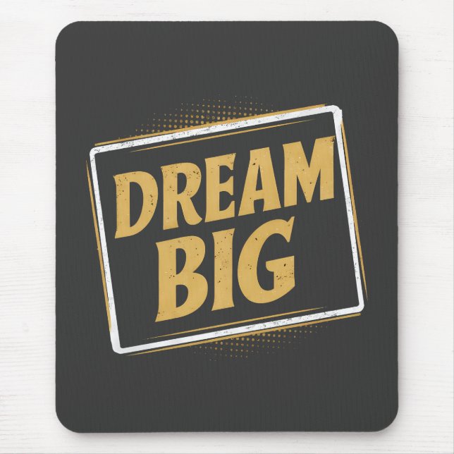 Tapis De Souris Dream Big - Inspiration et motivation (Devant)