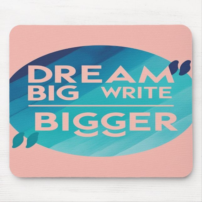 Tapis De Souris Dream Big Write Bigger, option 2 (Devant)