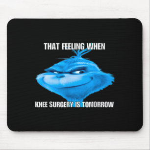 Tapis De Souris Drôle Ce Sentiment Quand La Chirurgie Du Genou Est