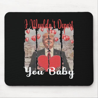 Tapis De Souris Drôle de Trump Je ne vous expulserais pas par Trum