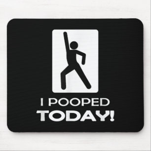 Tapis De Souris Drôle Je Pooped Aujourd'Hui - Humour Je Pooped