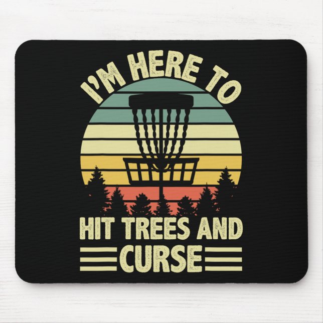 Tapis De Souris Drôle je suis ici pour frapper les arbres et maudi (Devant)