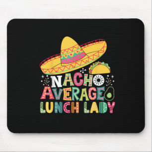 Tapis De Souris Drôle Nacho Moyenne Déjeuner Lady Cinco De Mayo Fi