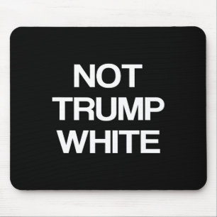 Tapis De Souris Drôle Politique Pas Trump Blanc Anti Trump Politiq