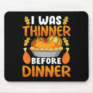 Tapis De Souris Drôle Thanksgiving J'Étais Plus Mince Avant Le Dîn