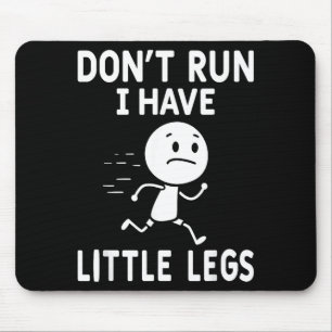 Tapis De Souris Drôles petites jambes humour blagues ne courent pa