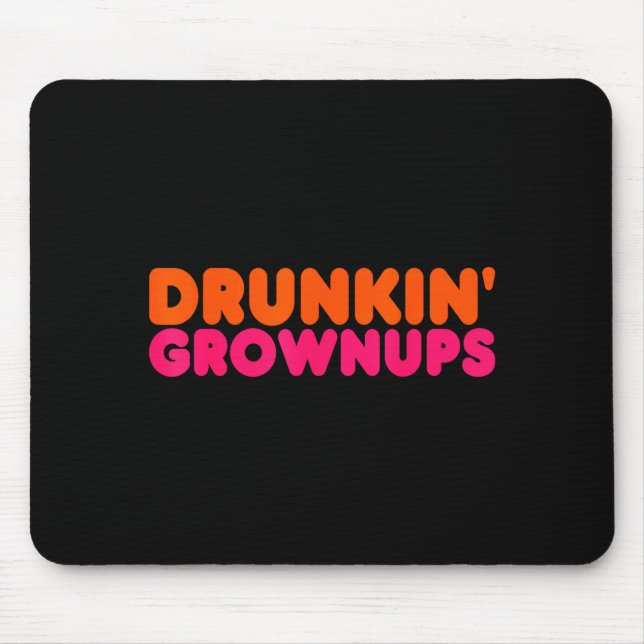 Tapis De Souris Drunkin' Grown - Funny Parody Party Drinking Lover (Devant)