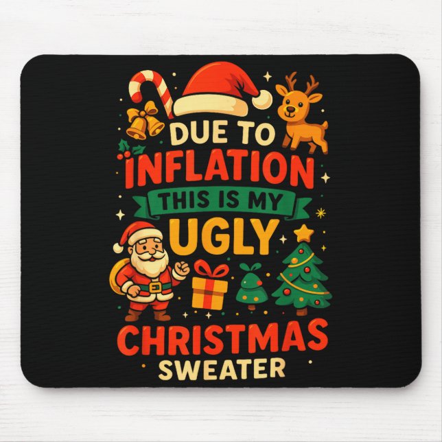 Tapis De Souris Due To Inflation Ugly Christmas Sweater Shirt, San (Devant)