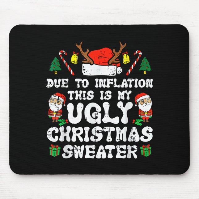Tapis De Souris Due To Inflation Ugly Christmas Sweater Xmas Men W (Devant)