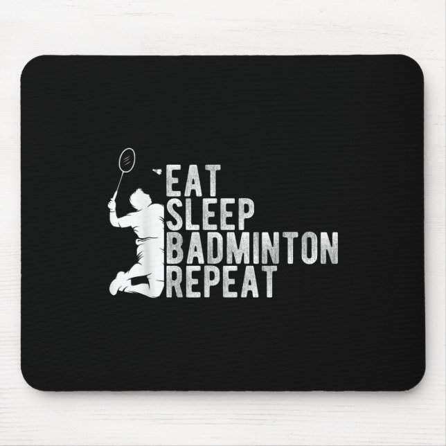 Tapis De Souris Eat Sleep Badminton Repeat Badminton Enthusiast Ro (Devant)