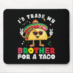Tapis De Souris Échange Frère Contre Taco Cinco De Mayo Drôle Mexi