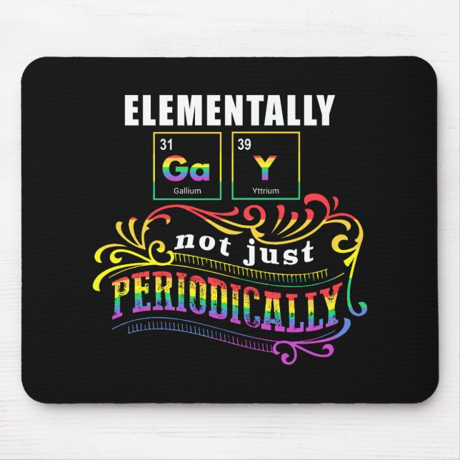 Tapis De Souris Elementalement Gay Pas Seulement Périodiquement (Devant)