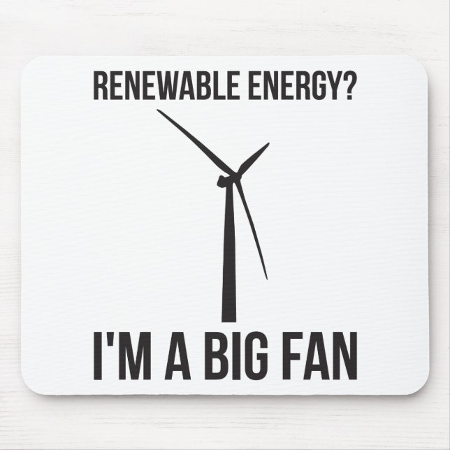 Tapis De Souris Énergie renouvelable ? Je suis un grand fan (Devant)