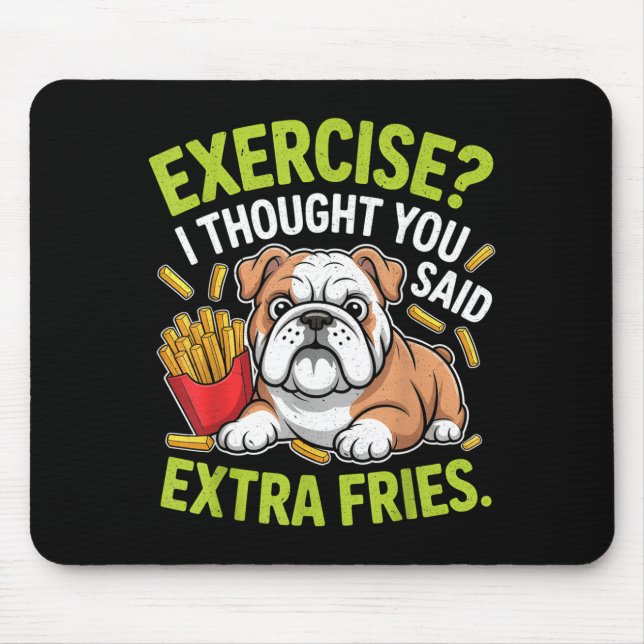 Tapis De Souris English Bulldog Exercise, Extra Fries Funny  (Devant)