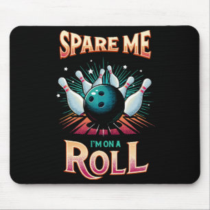 Tapis De Souris Épargnez-Moi Je suis sur un Roulement - Bowling