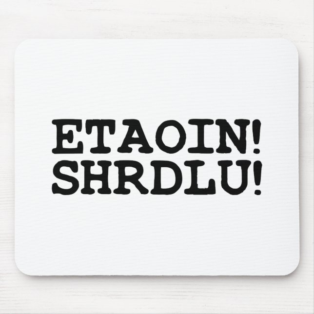 TAPIS DE SOURIS ETAOIN ! SHRDLU ! (Devant)