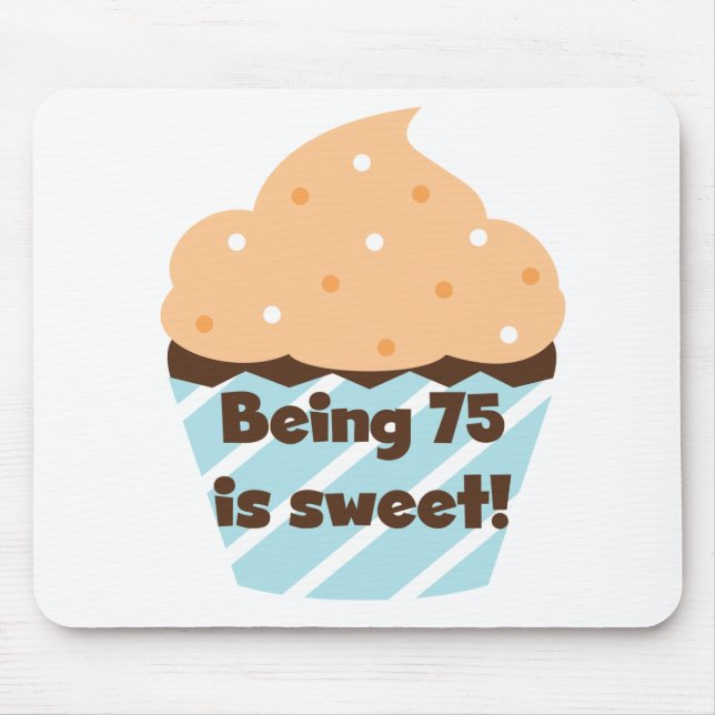 Tapis De Souris Etre 75 est Sweet Birthday T-shirts et cadeaux (Devant)