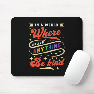 Tapis De Souris Être gentil   LGBTQ   Arc en ciel   Mois de la fie