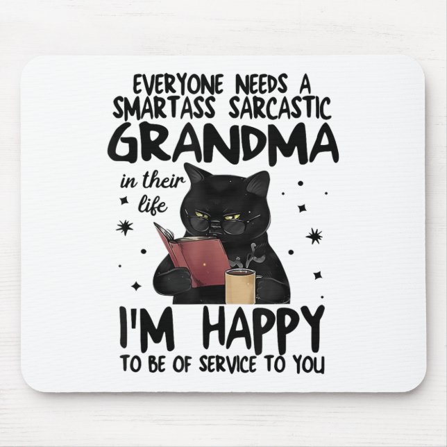 Tapis De Souris Everyone Needs A Smart Sarcastic Grandma In Their  (Devant)