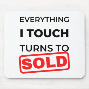 Tapis De Souris Everything I Touch Turns To Sold 2