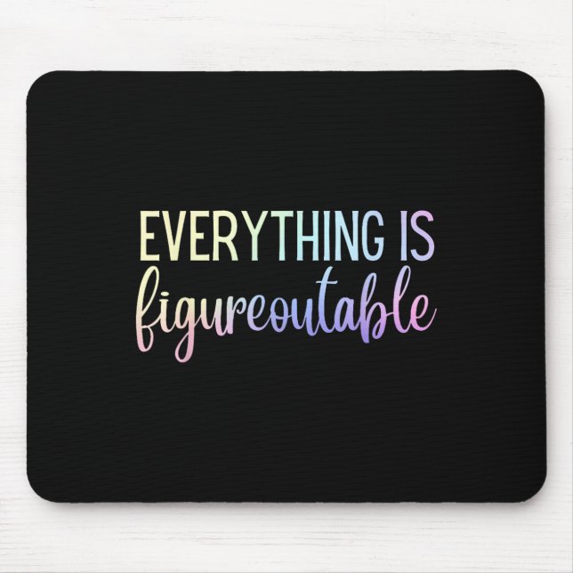 Tapis De Souris Everything Is Figureoutable Teacher Motivational - (Devant)