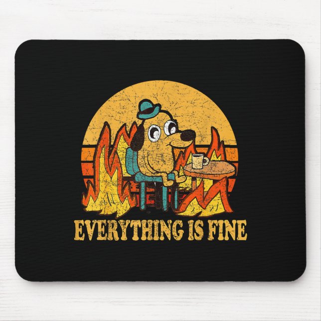 Tapis De Souris Everything Is Fine Dog Drinking Coffee Burning Mem (Devant)