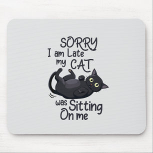 Tapis De Souris Excusez-moi de chat drôle - En retard à cause de m