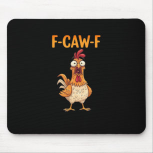 Tapis De Souris F-Caw-F drôle de poulet disant le coq mème sarcast