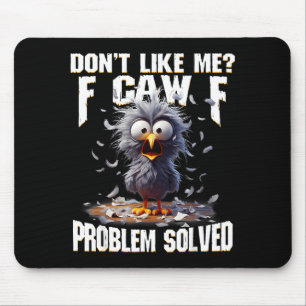 Tapis De Souris F Caw F Drôle de poulet en colère ne m'aime pas pr