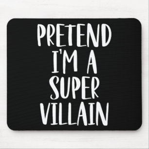 Tapis De Souris Faire comme si je suis un costume super vilain Par