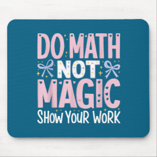 Tapis De Souris Fais Tes Maths Pas De Tour De Magie Montre Ton Tra