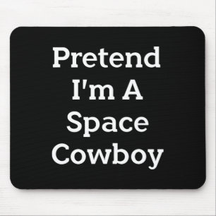 Tapis De Souris Faites comme si je suis un costume de cow-boy spat