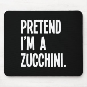 Tapis De Souris Faites comme si je suis un Zucchini Funny Hallowee