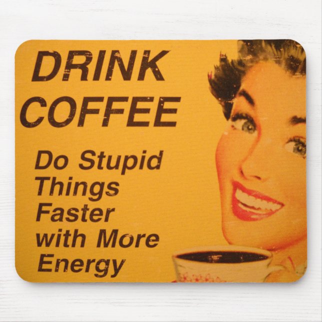 Tapis De Souris Faites des choses stupides plus vite (Devant)