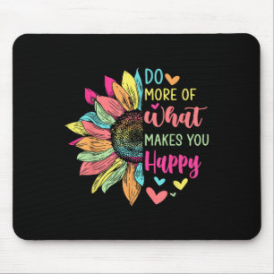 Tapis De Souris Faites Plus De Ce Qui Vous Rend Heureux Citations