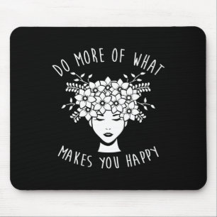 Tapis De Souris Faites Plus De Ce Qui Vous Rend Heureux En Matière